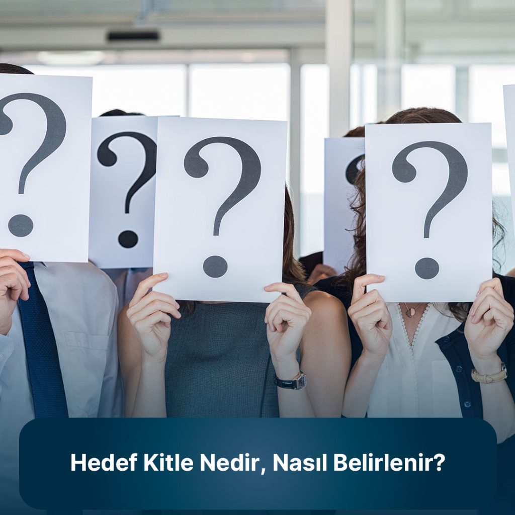 Hedef kitle nedir, nasıl belirlenir