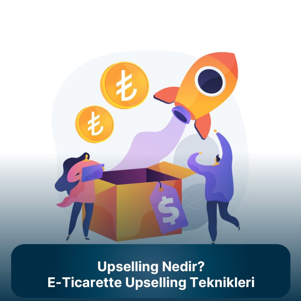 Upselling nedir? E-ticarette upselling nasıl yapılır?