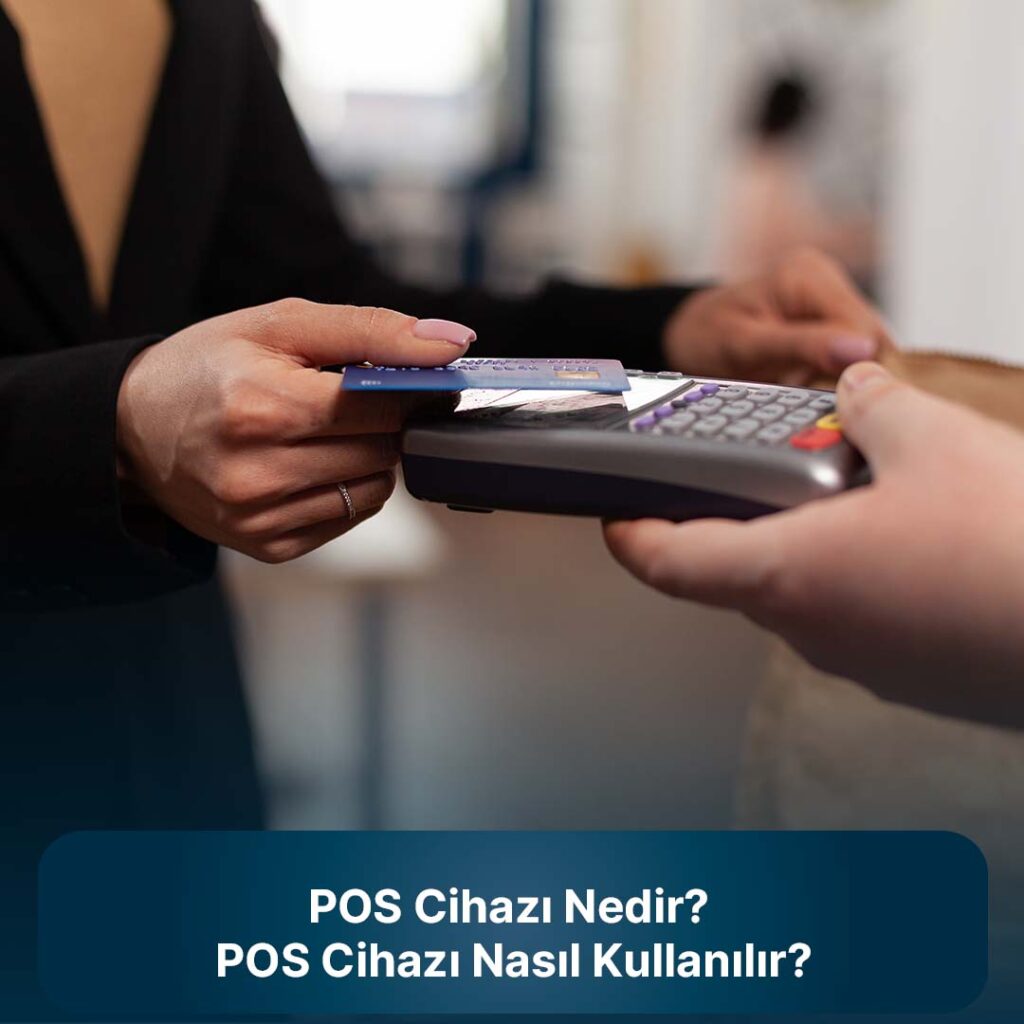 POS cihazı nasıl kullanılır