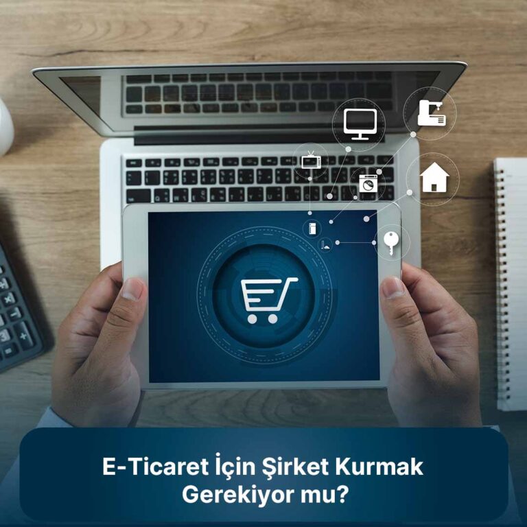 E-ticaret için şirket kurmak gerekir mi